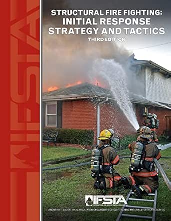 Structural Fire Fighting: Initial Response Strategy and Tactics